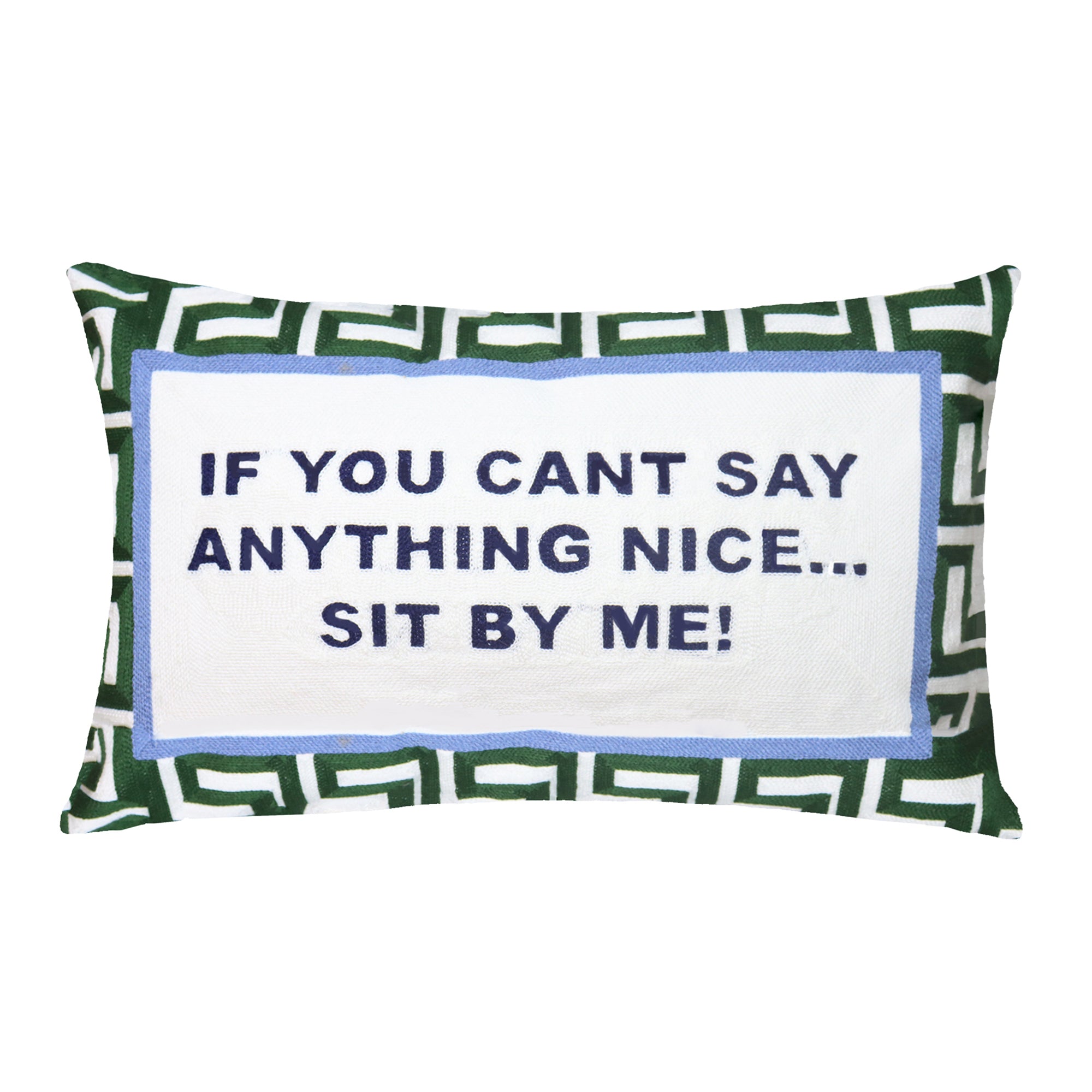 If You Can't Say Anything Nice...Sit By Me Needlepoint Cushion