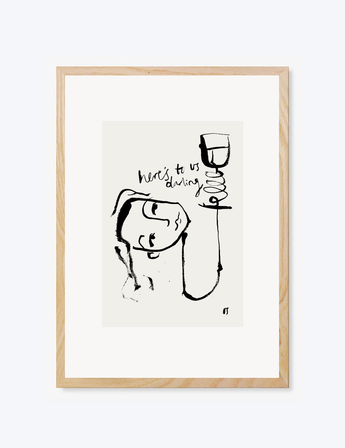 Here's to us, Darling